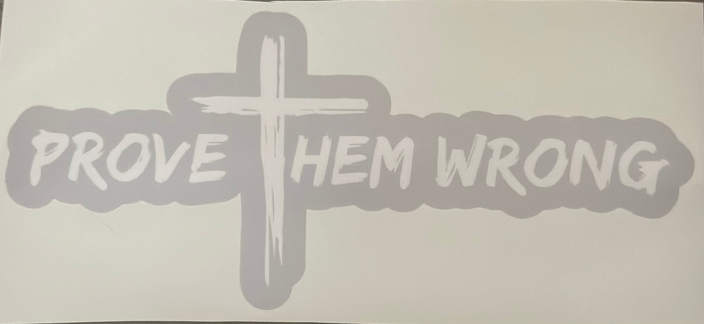 Prove Them Wrong Sticker